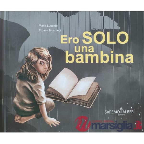 Ero solo una bambina. Ediz. illustrata