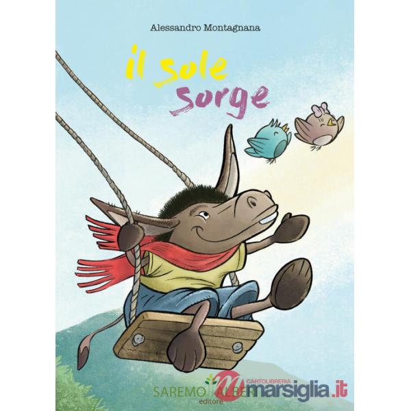Sole sorge. Ediz. illustrata (Il)