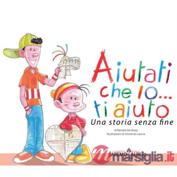 Aiutati che io ti aiuto. Una storia senza fine. Ediz. illustrata
