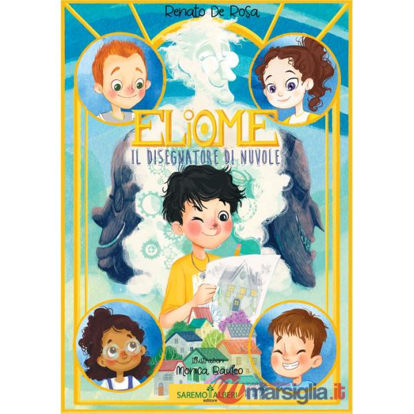 Eliome, il disegnatore di nuvole. Ediz. illustrata