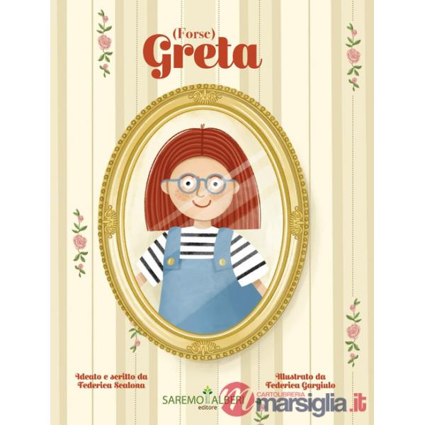 (Forse) Greta. Ediz. illustrata