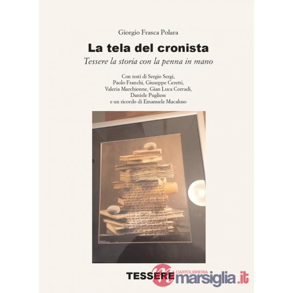 Tela del cronista. Tessere la storia con la penna in mano (La)