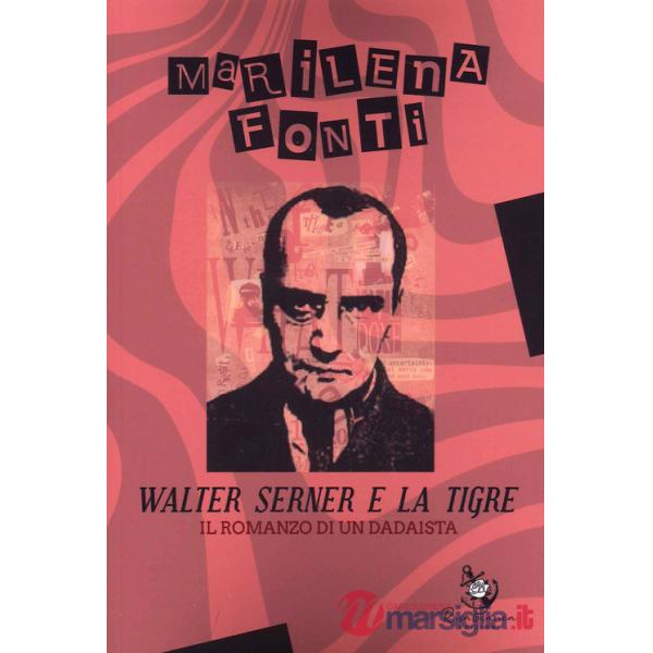 Walter Serner e la tigre. Il romanzo di un dadaista