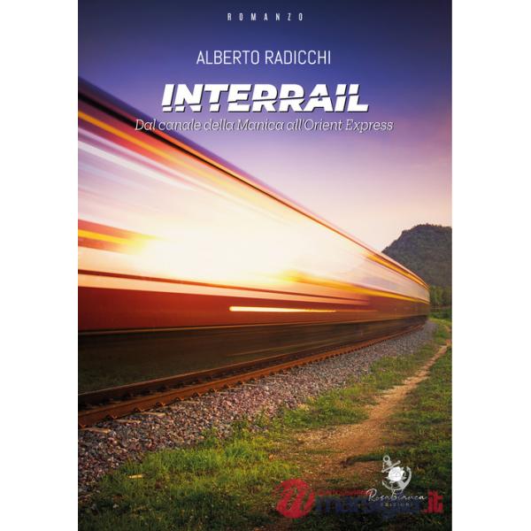 Interrail. Dal Canale della Manica all'Orient Express