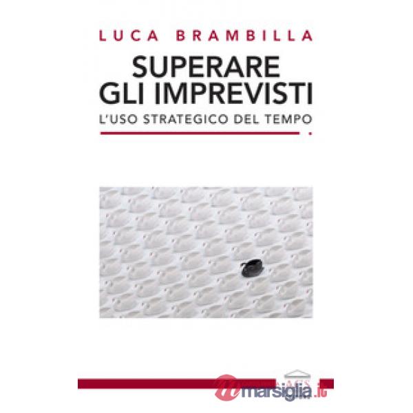 Superare gli imprevisti. L'uso strategico del tempo