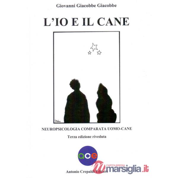 Io e il cane. Neuropsicologia comparata uomo-cane (L')