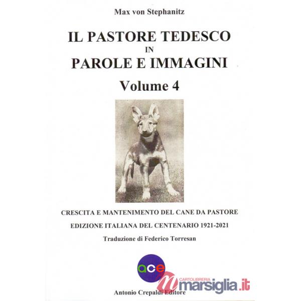 Pastore tedesco in parole e immagini (Il). Vol. 4: Crescita e mantenimento del cane da pastore
