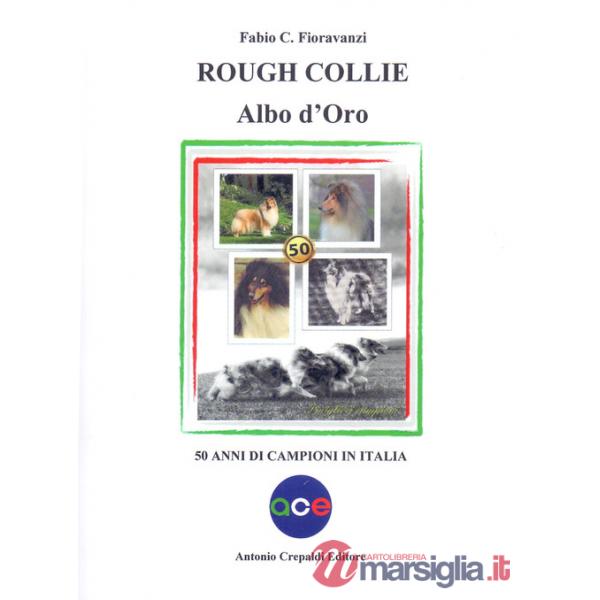 Rough collie. Albo d'oro. 50 anni di campioni in Italia