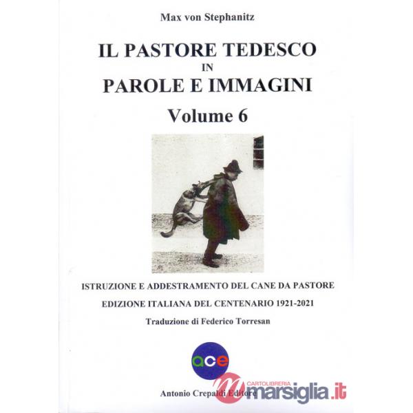 Pastore tedesco in parole e immagini (Il). Vol. 6: Istruzione e addestramento del cane da pastore