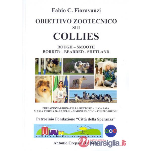 Obiettivo zootecnico sui collies. Rough, smooth, border, bearded, shetland. Ediz. illustrata