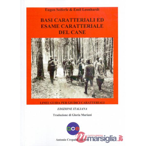 Basi caratteriali ed esame caratteriale del cane. Linee guida per giudici caratteriali. Ediz. integrale