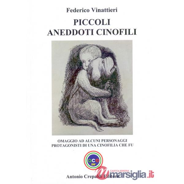 Piccoli aneddoti cinofili. Omaggio ad alcuni personaggi protagonisti di una cinofilia che fu