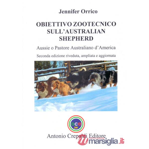 Obiettivo zootecnico sull'Australian Shepherd. Aussie. Pastore australiano d'America. Ediz. ampliata