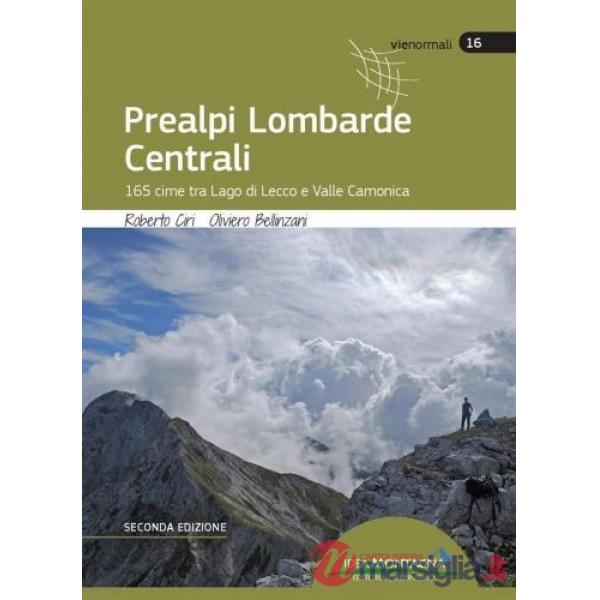 Prealpi lombarde centrali. 165 cime tra lago di Lecco e valle Camonica