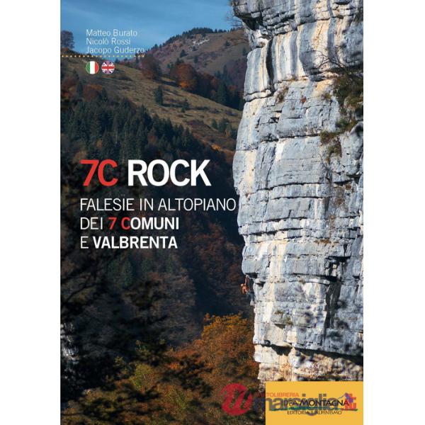 7C rock. Falesie in Altopiano dei 7 Comuni e Valbrenta. Ediz. italiana e inglese