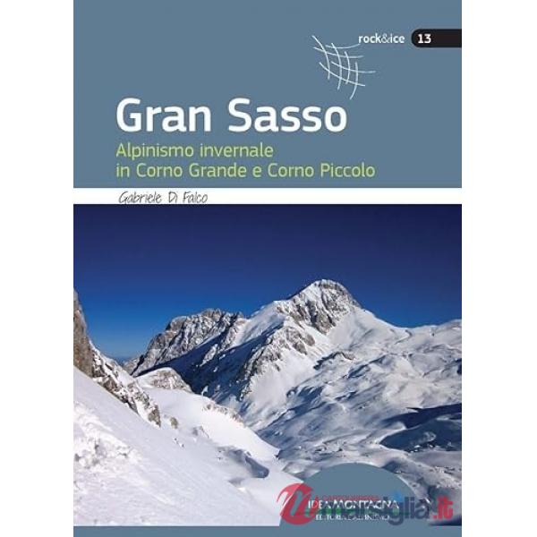 Gran Sasso. Alpinismo invernale in Corno Grande e Corno Piccolo