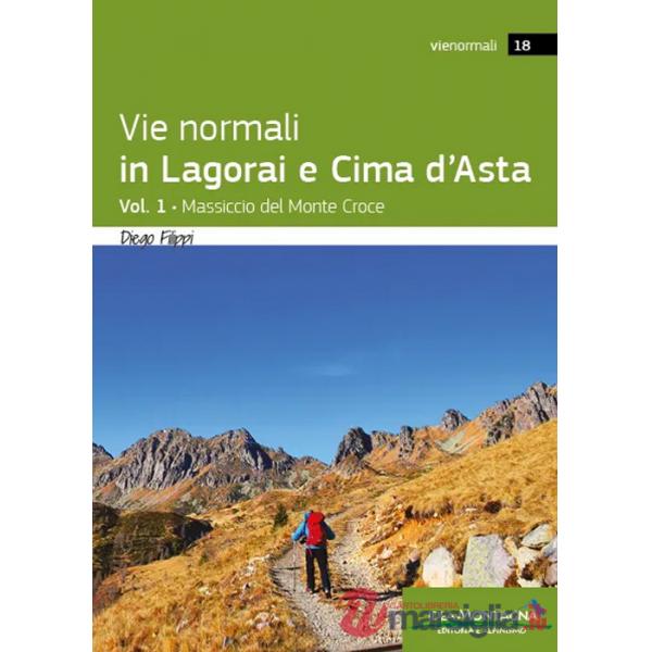 Vie normali in Lagorai e Cima d'Asta. Vol. 1: Massiccio del Monte Croce
