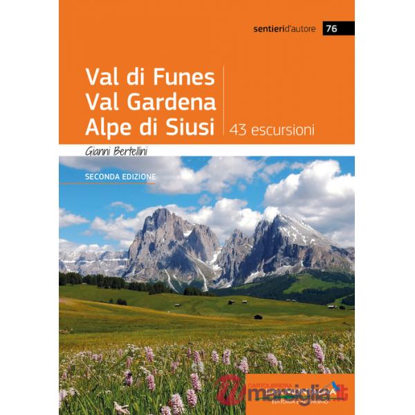 Val di Funes, Val Gardena, Alpe di Siusi. 43 escursioni