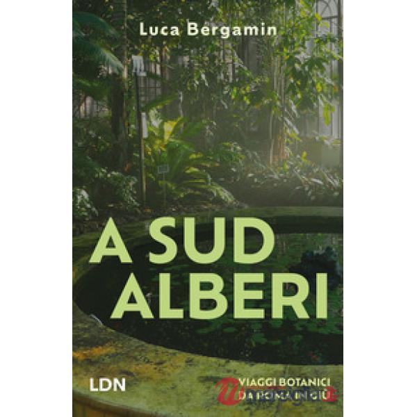A Sud Alberi. Viaggi botanici da Roma in giù
