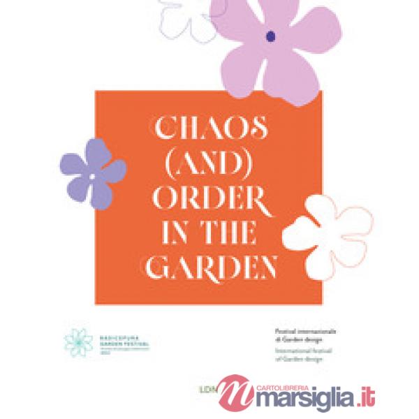 Chaos (and) order in the garden. Radicepura Garden Festival. Ediz. bilingue