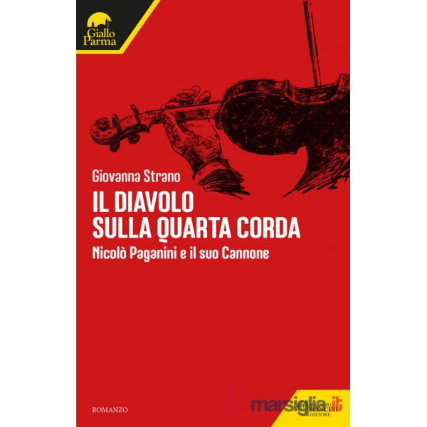 Diavolo sulla quarta corda. Nicolò Paganini e il suo Cannone (Il)