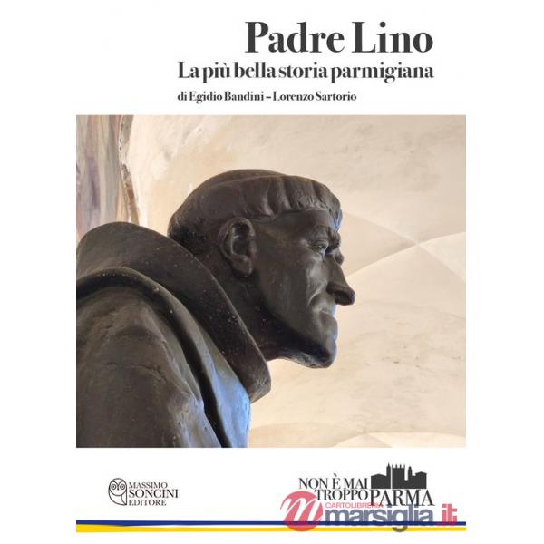 Padre Lino. La più bella storia parmigiana
