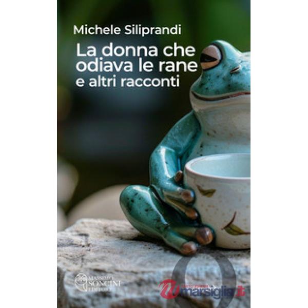 Donna che odiava le rane e altri racconti (La)