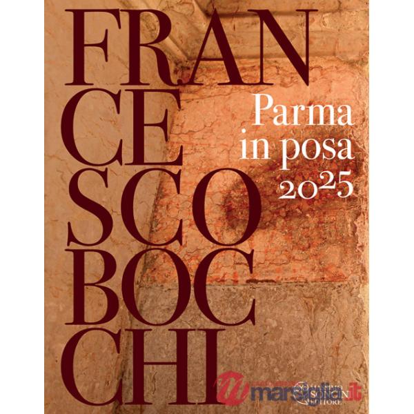 Parma in posa 2025. Ediz. illustrata