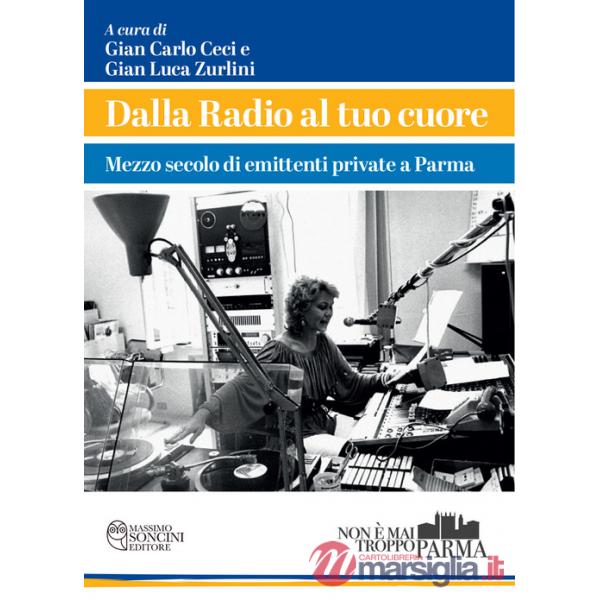 Dalla radio al tuo cuore. Mezzo secolo di emittenti private a Parma