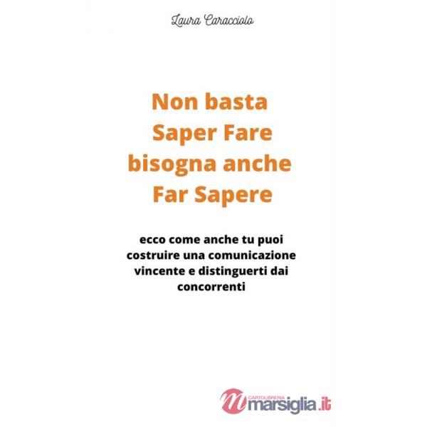 Non basta saper fare bisogna anche far sapere. Ecco come anche tu puoi costruire una comunicazione vincente e distinguerti dai c