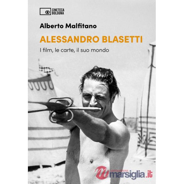 Alessandro Blasetti. I film, le carte, il suo mondo