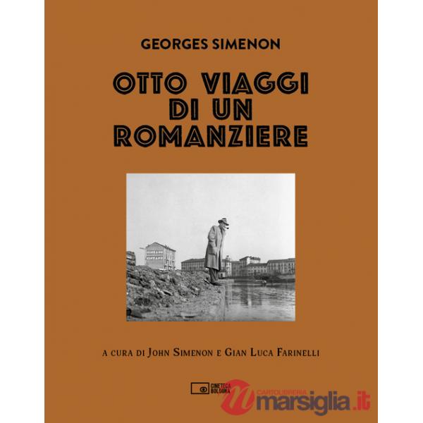 Georges Simenon. Otto viaggi di un romanziere. Ediz. illustrata