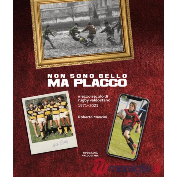 Non sono bello ma placco. Mezzo secolo di rugby valdostano 1971-2021