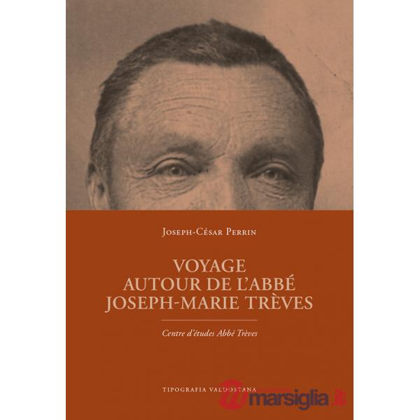 Voyage autour de l'Abbé Joseph-Marie Trèves