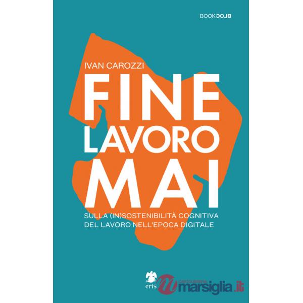 Fine lavoro mai. Sulla (in)sostenibilità del lavoro nell'epoca digitale
