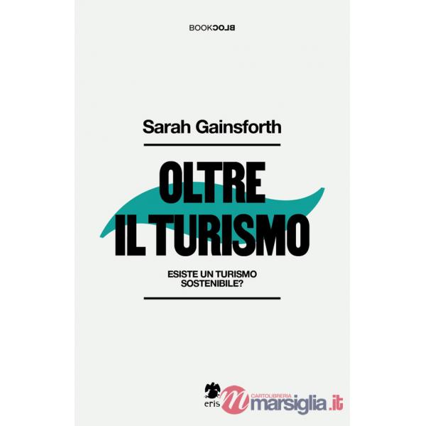 Oltre il turismo. Esiste un turismo sostenibile?