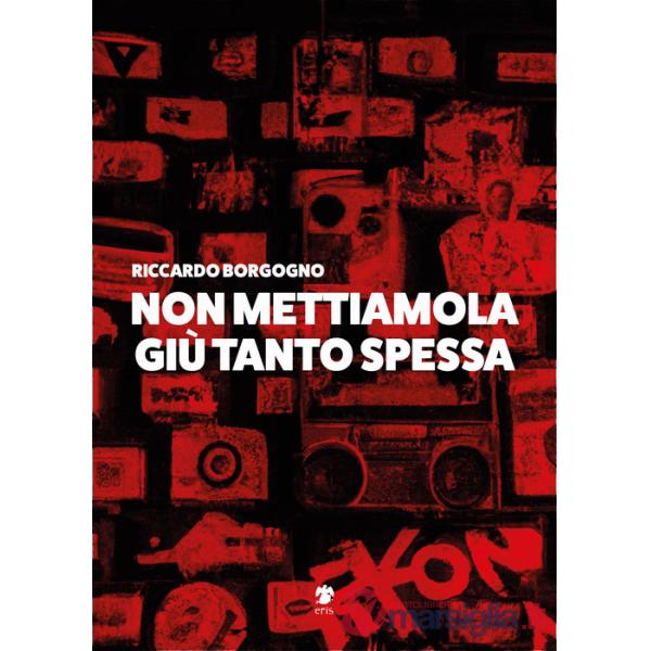 Non mettiamola giù tanto spessa