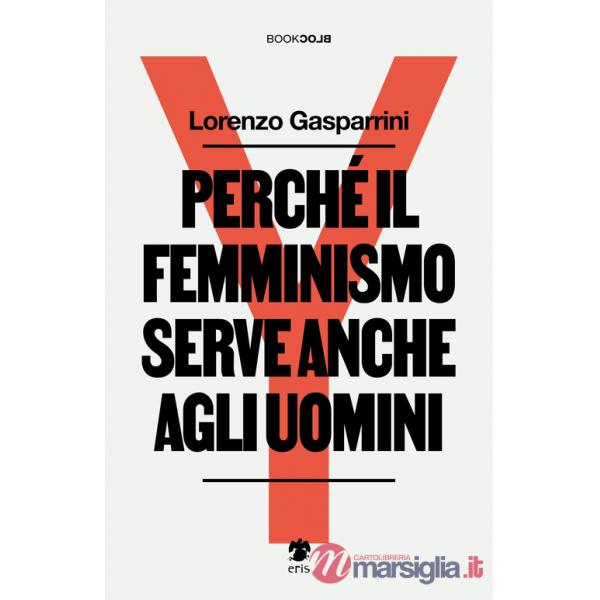 Perché il femminismo serve anche agli uomini. Nuova ediz.