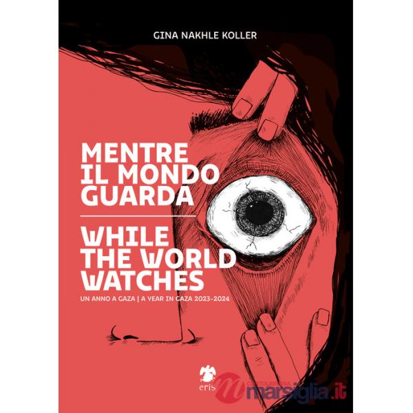 Mentre il mondo guarda-While the world watches. Ediz. bilingue