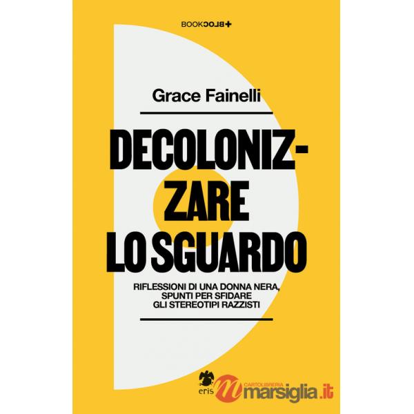Decolonizzare lo sguardo. Riflessioni di una donna nera, spunti per sfidare gli stereotipi razzisti