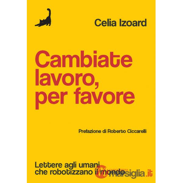 Cambiate lavoro, per favore. Lettere agli umani che robotizzano il mondo