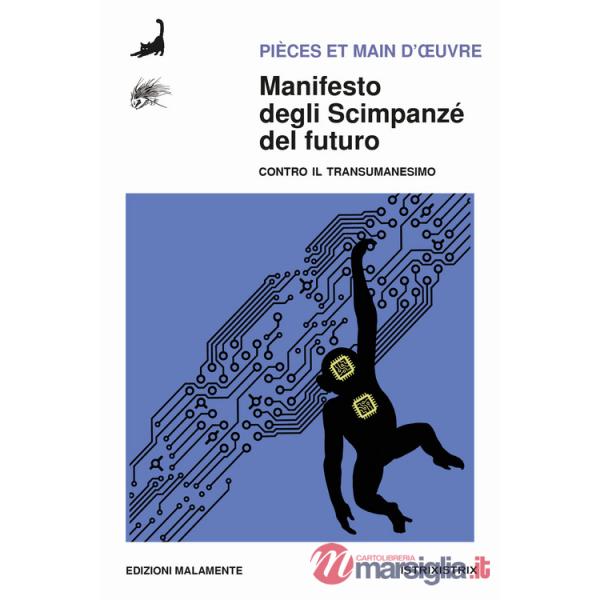 Manifesto degli scimpanzé del futuro. Contro il transumanesimo