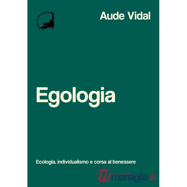 Egologia. Ecologia, individualismo e corsa al benessere
