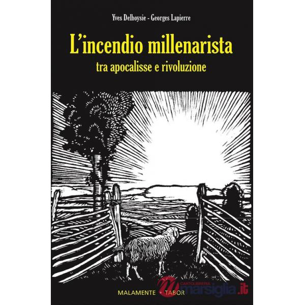 Incendio millenarista. Dall'apocalisse alla Rivoluzione (L')