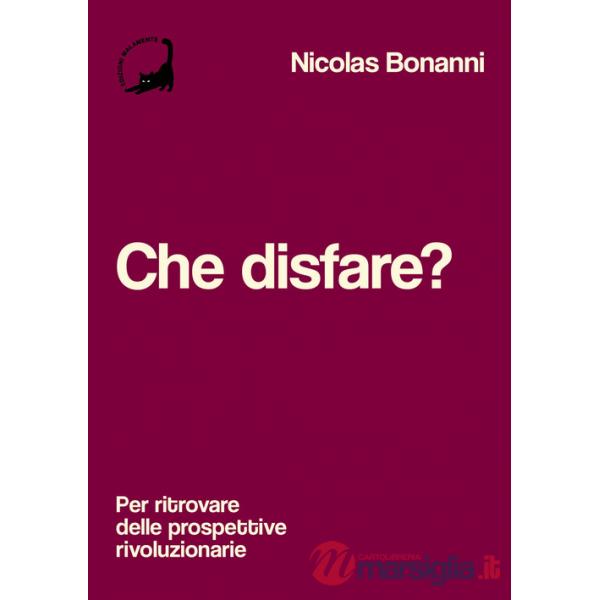 Che disfare? Per ritrovare delle prospettive rivoluzionarie