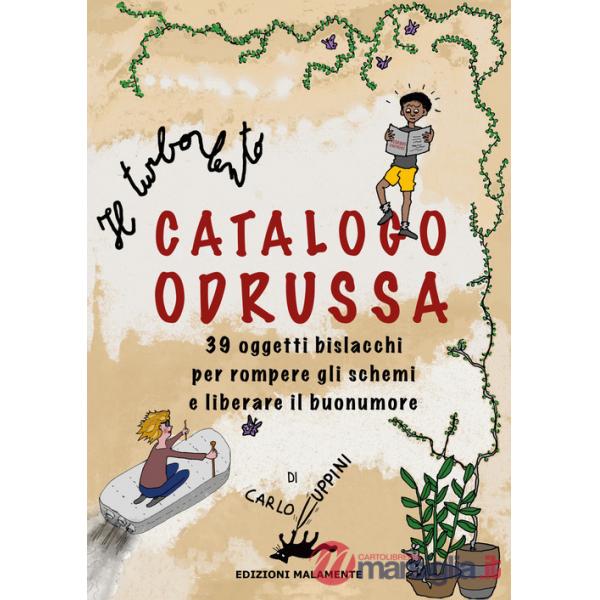Turbolento Catalogo Odrussa. 39 oggetti bislacchi per rompere gli schemi e liberare il buonumore. Ediz. illustrata (Il)