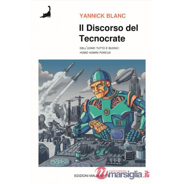 Discorso del tecnocrate. Dell'uomo tutto è buono. (Homo homini porcus) (Il)