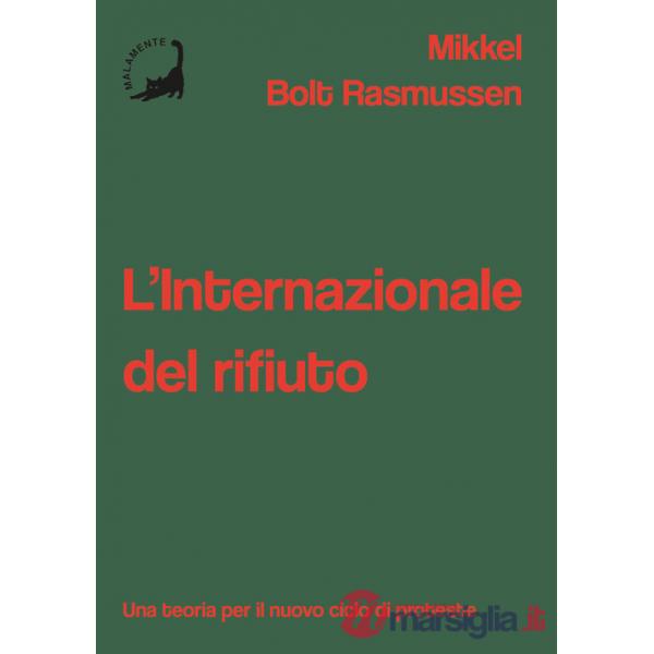 Internazionale del rifiuto. Una teoria per il nuovo ciclo di proteste (L')