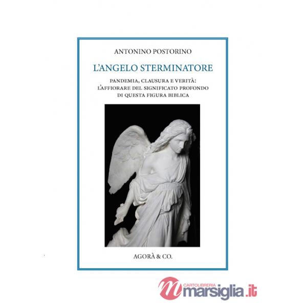 Angelo sterminatore. Pandemia, clausura e verità: l'affiorare del significato profondo di questa figura biblica (L')