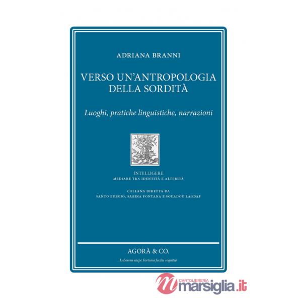 Verso un'antropologia della sordità. Luoghi, pratiche linguistiche, narrazioni
